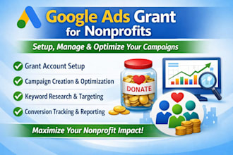 set up, manage and optimize google ads grant for nonprofits, 501c3, grants