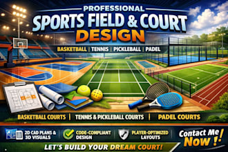 design sport field, basketball court, pickleball court, padel court,tennis court