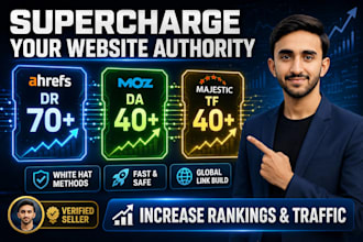 increase ahref dr70 plus moz da 40 majestic tf 40 plus
