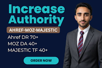 increase ahref dr70 plus moz da 40 majestic tf 40 plus