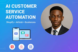 build ai customer service automation for shopify, airbnb, and business
