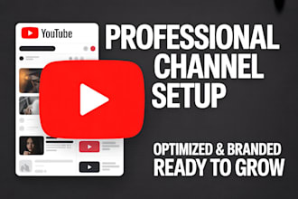 create and optimize a professional youtube channel from scratch channel set up