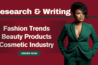 research and write content related to fashion, cosmetic and beauty industries