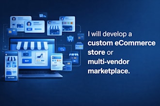 develop a custom ecommerce store or multi vendor marketplace