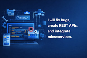 fix bugs, create rest apis, and integrate microservices