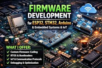 do firmware development for esp32, stm32, arduino, embedded systems and iot