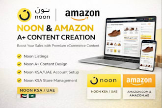 do amazon and noon a plus content creation, noon listings,noon store management