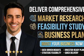 deliver comprehensive market research, feasibility study, swot and business plan