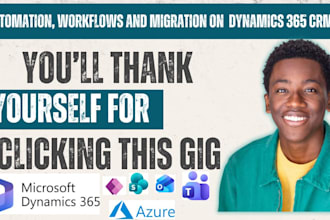 build workflows and automations and migrate data to dynamics 365 CRM
