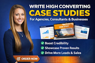 write high converting case studies for agencies, consultants, business writing
