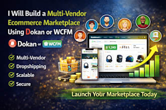 develop and build multivendor ecommerce marketplace platform using dokan or wcfm
