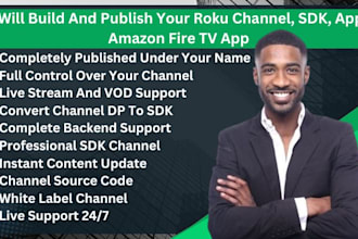 build and publish your roku channel, sdk, app, and amazon fire TV app