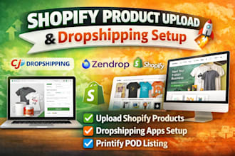 shopify product upload, cj dropshipping, zendrop, printify listing, and store