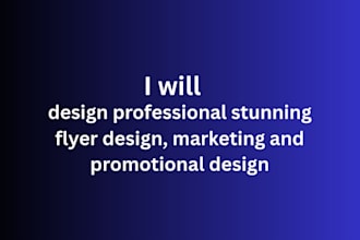 design professional stunning flyer design, marketing and promotional design