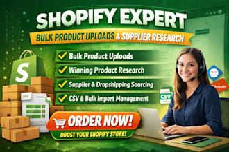 be your shopify expert for bulk product uploads suppliers reserch
