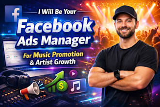 be your facebook ads manager for music promotion and artist growth