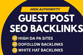 do guest post on high da pa sites with seo backlinks
