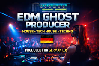 be your edm ghost producer for house tech house and techno music