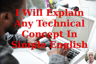 explain any technical concept in simple english