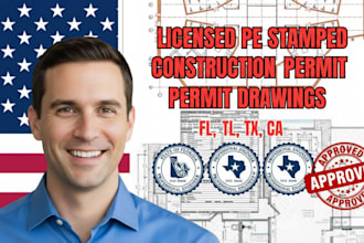 deliver licensed pe stamped construction  permit drawings in fl, tx ,ca
