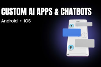develop a custom ai app or ai chatbot for android and ios