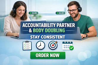 be your accountability partner and body double