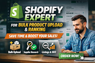 be your shopify expert for bulk product upload supplier research integration