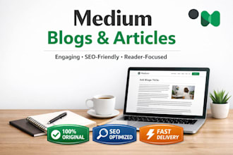 write engaging medium blogs and articles for you