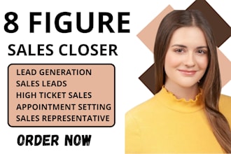 be sales representative 8 figure sales closer high ticket sales lead generation