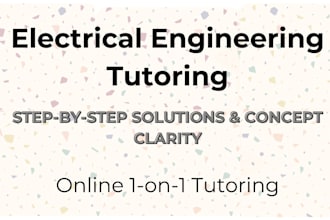 tutor electrical engineering concepts with clear step by step explanation