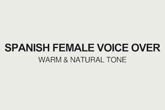 record a warm and natural spanish female voice over