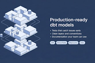 build production ready dbt models with tests for snowflake or bigquery
