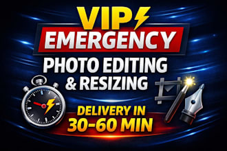 do VIP emergency photo editing and resizing in 1 hour