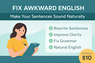 fix awkward english and make your sentences sound  naturally