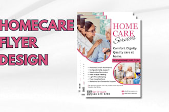 design a professional home care flyer, homecare flyer home care for your agency
