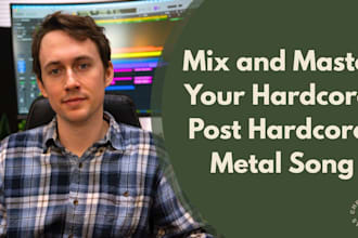 mix and master your hardcore, post hardcore, metal song
