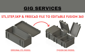 convert stl,step,skp and freecad file to editable fusion 360