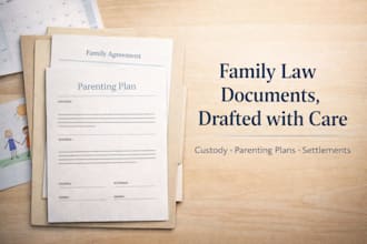 draft family law documents, child custody, divorce settlements, parenting plans