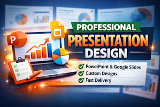 design a professional powerpoint or google slides presentation