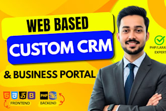 develop a fully custom web based CRM or business portal