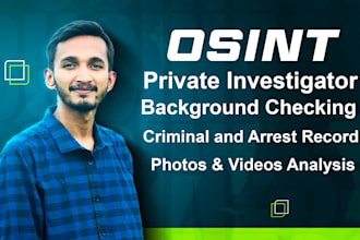 be your osint private investigator for investigation and background checks
