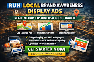run local brand awareness display ads to reach nearby customers, boost traffic