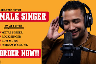 be powerful rock male singer, metal singer edm vocal scream growl songwriter
