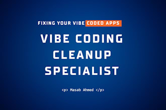 fix vibe code errors, bugs and cleanup your vibe coded app