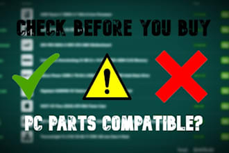 check your PC parts list for compatibility and mistakes