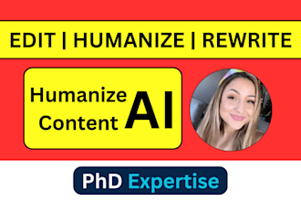 manually humanize, edit, rewrite, and fact check ai content as a phd expert