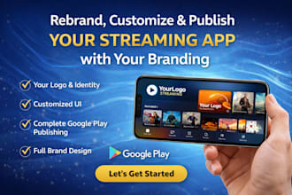 fully rebrand, customize, and publish your streaming app with your branding