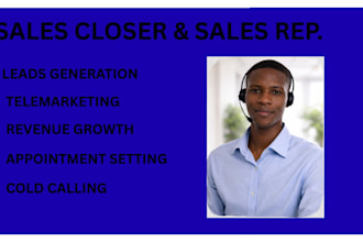 be a sales closer, sales agent, and telemarketing   boost revenue