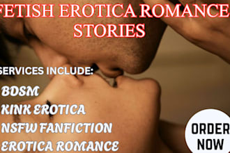write kink erotica and nsfw fanfiction adult, bdsm, fetish and erotica romance