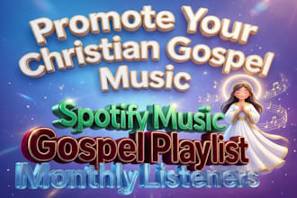 promote your chiristian gospel music,spotify music,playlist,monthly listeners